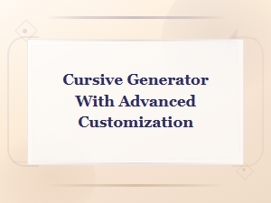 Advanced Cursive Generator with Custom Fonts, Styles and Settings