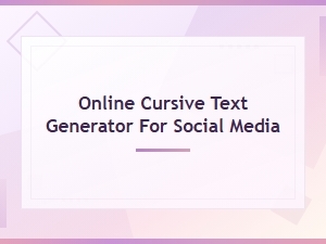 Best Online Cursive Text Generator for Social Media