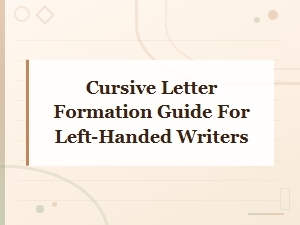 Cursive Letter Formation Guide for Left-Handed Writers: Tips and Practice