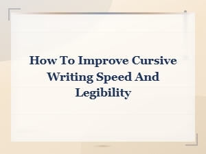 How to Improve Cursive Writing Speed and Legibility | Cursive Learning Resources