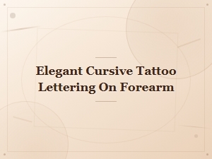Elegant Cursive Tattoo Lettering Ideas for Forearm Designs
