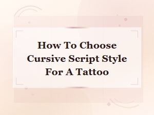 How to Choose Cursive Script Style for a Tattoo